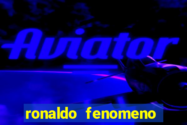 ronaldo fenomeno primeiro time